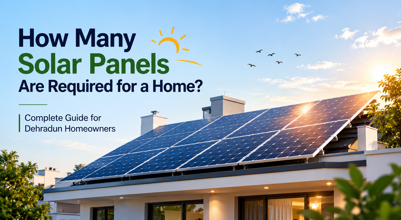 How Many Solar Panels Are Required for a Home? A Practical Guide for Dehradun Homeowners