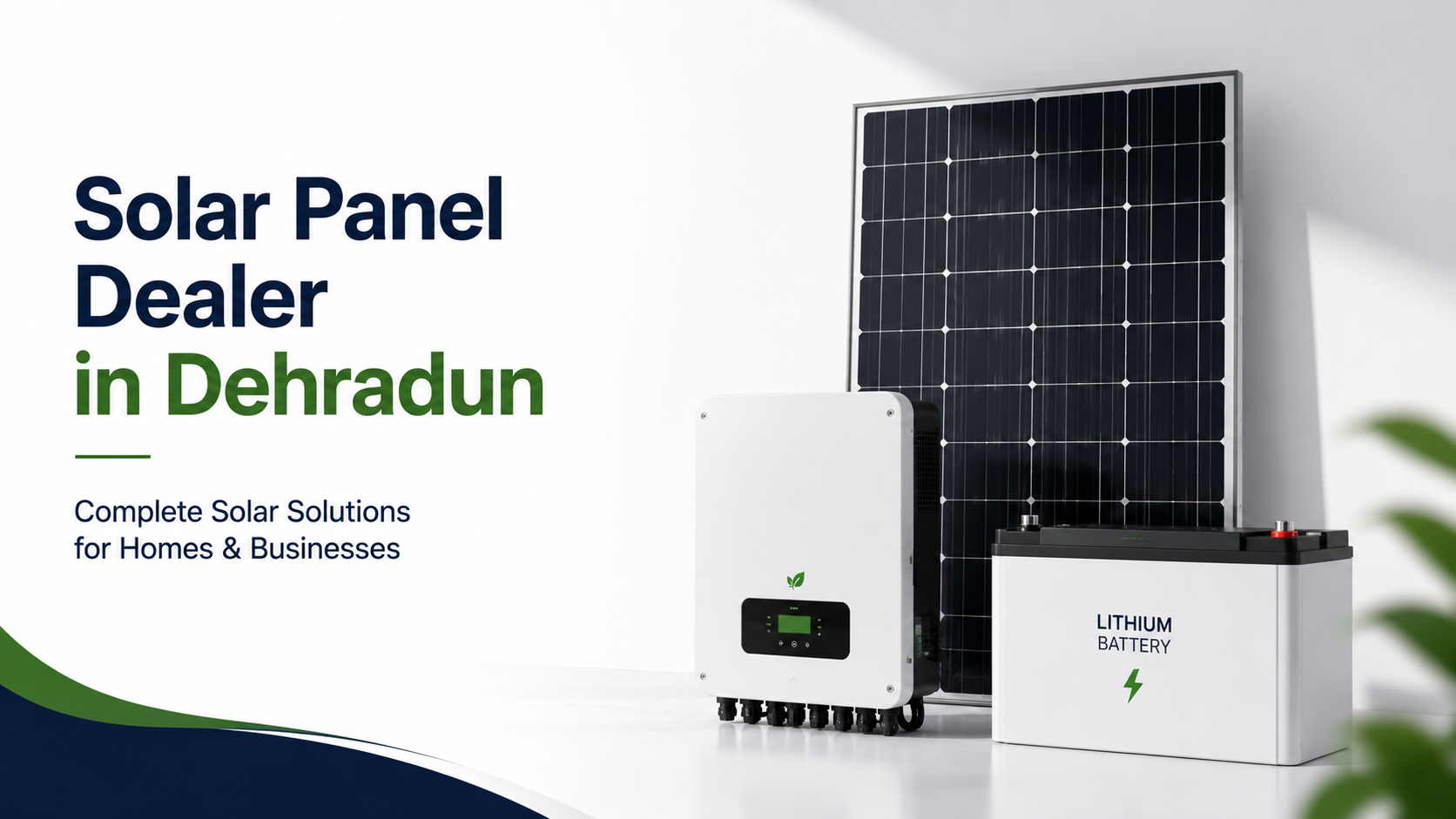 Solar Panel Dealer in Dehradun: What Homeowners Should Know Before Buying Solar